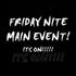 Friday Nite Main Event
