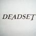 Deadset