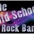The "OLD SCHOOL" Rock Band