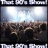 That 90’s Show