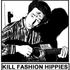 Kill Fashion Hippies