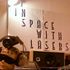 In Space With Lasers