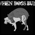 When Dogs Bum