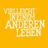 Vielleicht in einem anderen Leben