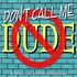 Don’t Call Me Dude