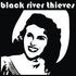 BLACK RIVER THIEVES