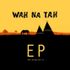 Wah Na Tah