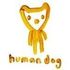 ヒューマンドッグ / humandog