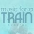Music for a train