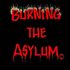 Burning  the Asylum