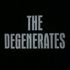 THE DEGENERATES