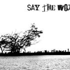 Say The Word