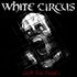 White Circus © - New  Live Track and Videos!