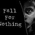 Fall For Nothing [RIP]