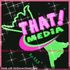 THAT! Media Gorelick/Baughman