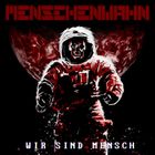 MENSCHENWAHN