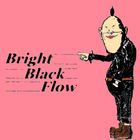 Bright Black Flow