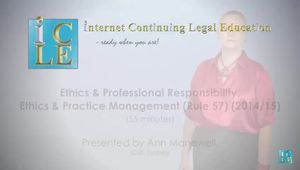 Ethics & Professional Responsibility, Ethics & Practice Management (Rule57) (201415) Presented by An