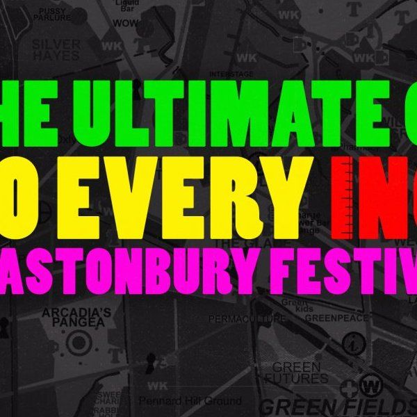 Glastonbury: The ultimate guide to every inch of the Worthy Farm site