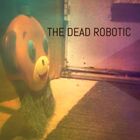 The Dead Robotic
