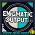 Enigmatic Output
